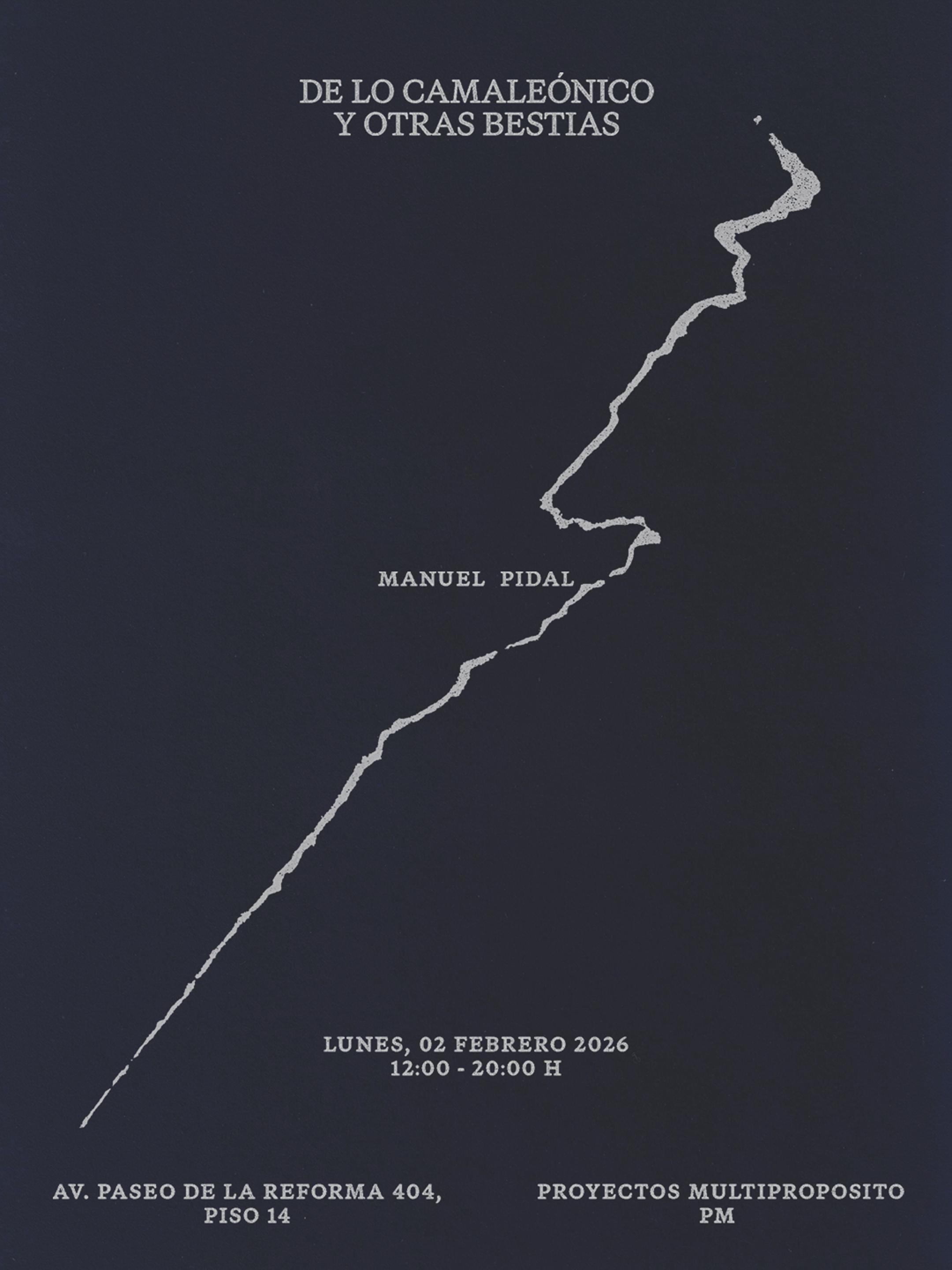 Event flyer with dark blue background featuring a thin, jagged white line running diagonally. Text in white reads: 'De lo camaleónico y otras bestias' at the top, 'Manuel Pidal' near the center, and event details 'Lunes, 02 Febrero 2026, 12:00 - 20:00 H' below. The bottom line provides the location 'Av. Paseo de la Reforma 404, Piso 14' on the left and 'Proyectos Multiproposito PM' on the right.