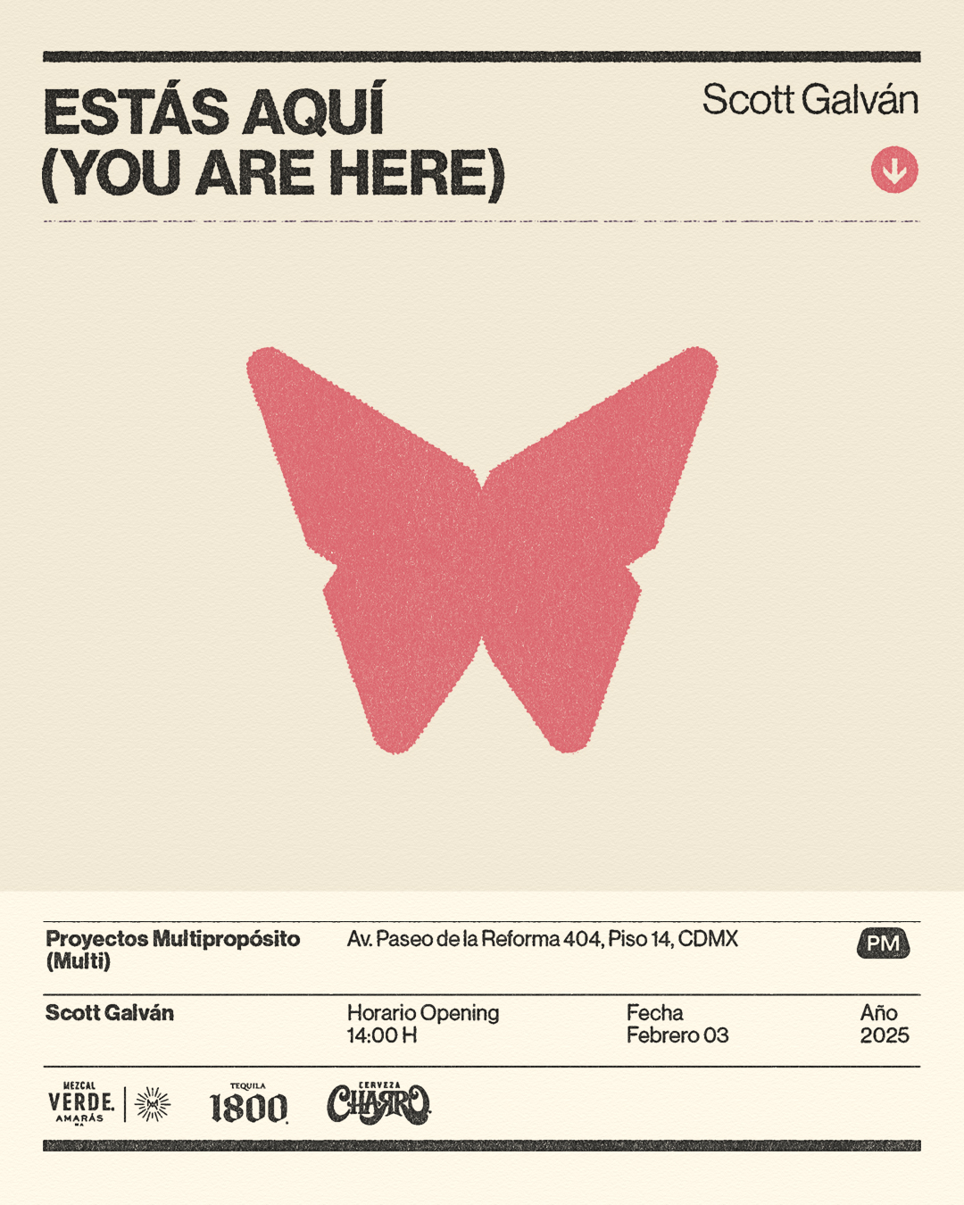 Invitation card titled 'ESTÁS AQUÍ (YOU ARE HERE)' by Scott Galván featuring a red butterfly silhouette in the center, with event details below including location at Av. Paseo de la Reforma 404, Piso 14, CDMX, opening time of 14:00 H, date February 3, 2025, and logos of Mezcal Verde, Tequila 1800, and Cerveza Chuparro.